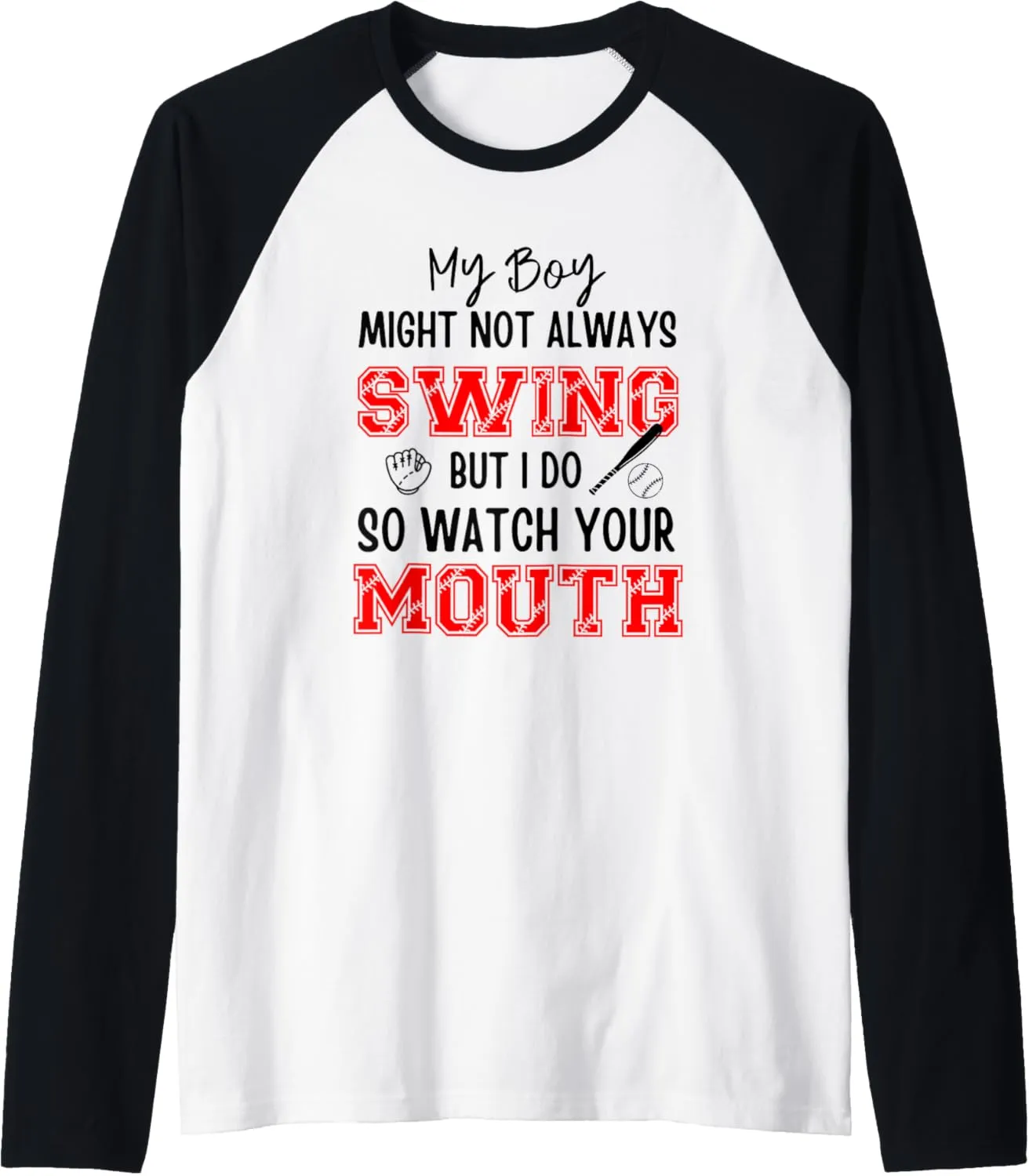 My Boy Might Not Always Swing But I Do So Watch Your Mouth Raglan Baseball Tee