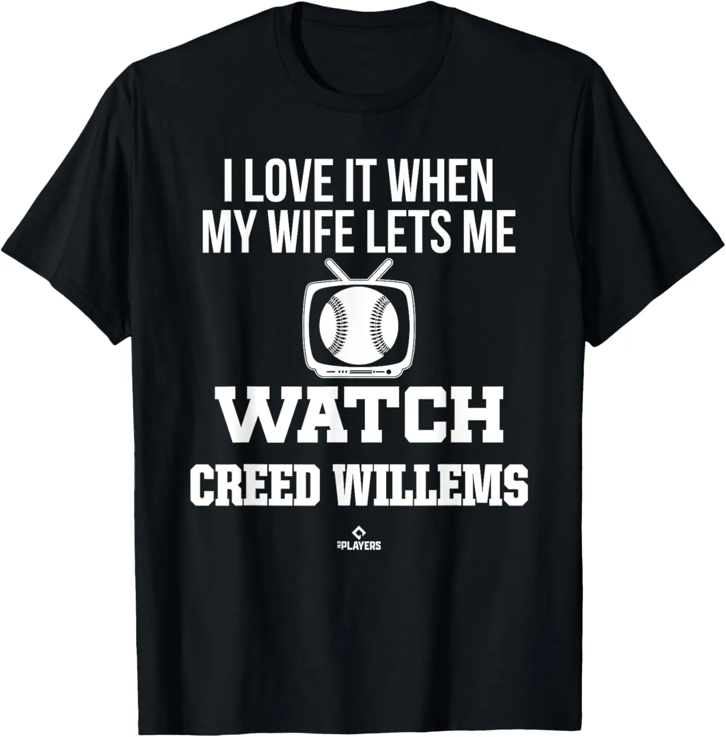 My Wife Lets Me Watch Creed Willems Prospect Baseball Fan T-Shirt