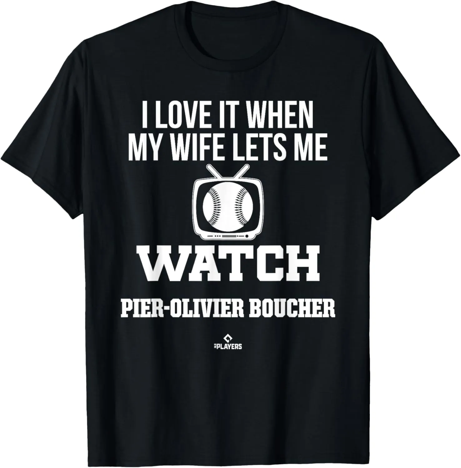 My Wife Lets Me Watch Pier-Olivier Boucher Prospect Baseball T-Shirt