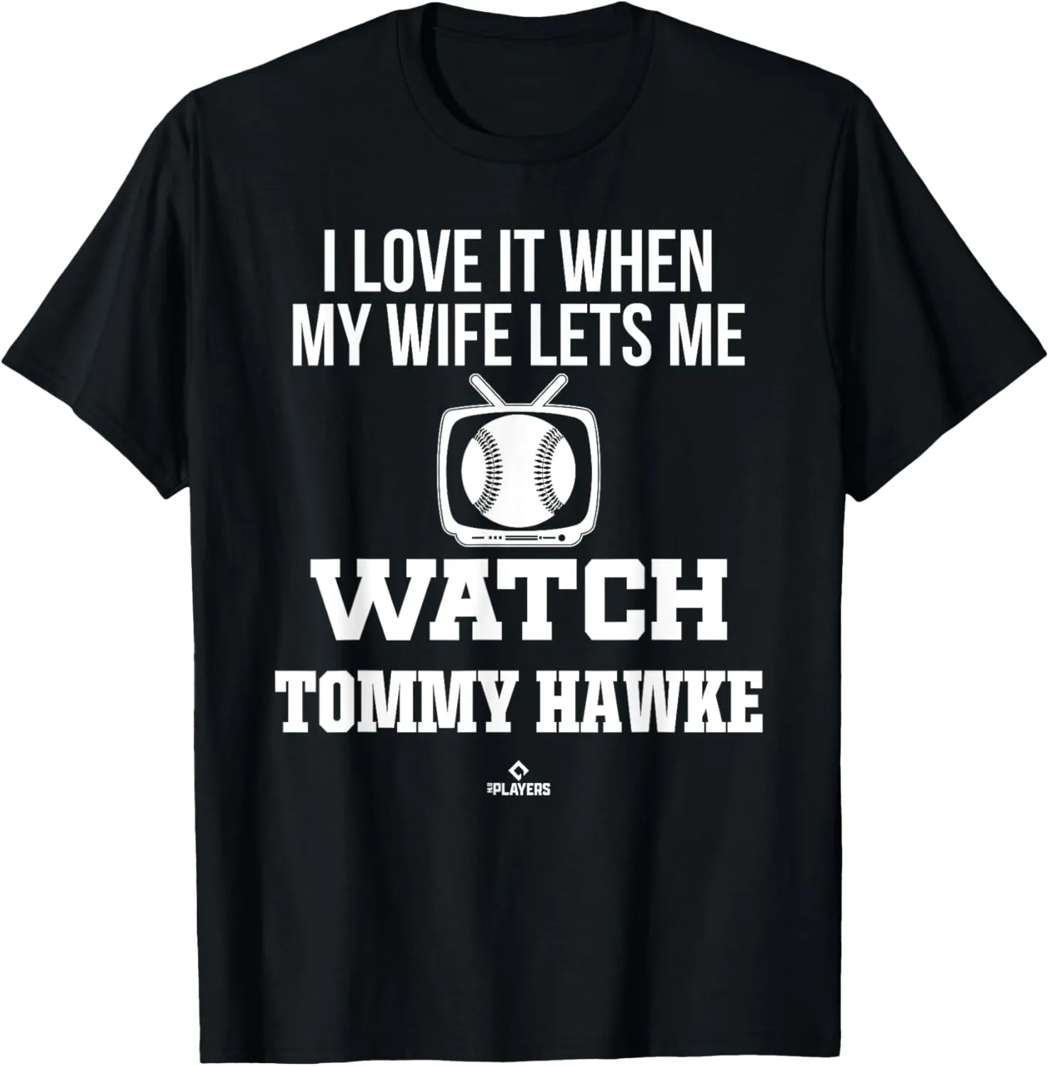 My Wife Lets Me Watch Tommy Hawke Prospect Baseball Fan Gear T-Shirt