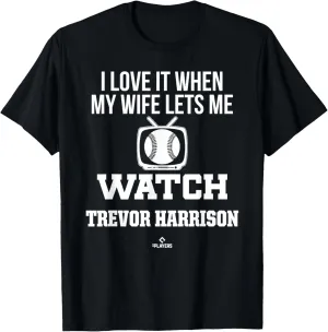 My Wife Lets Me Watch Trevor Harrison Prospect Baseball Fan T-Shirt