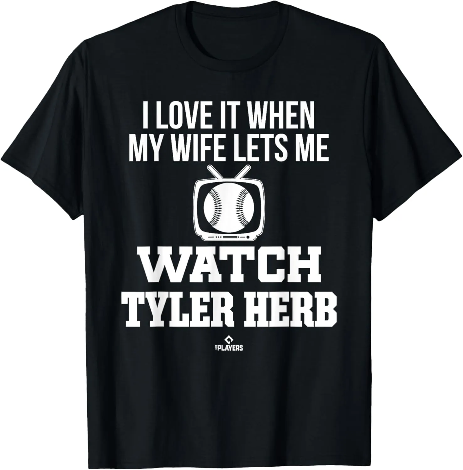 My Wife Lets Me Watch Tyler Herb Prospect Baseball Fan Gear T-Shirt