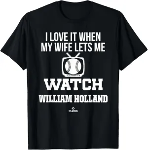 My Wife Lets Me Watch William Holland Prospect Baseball Fan T-Shirt